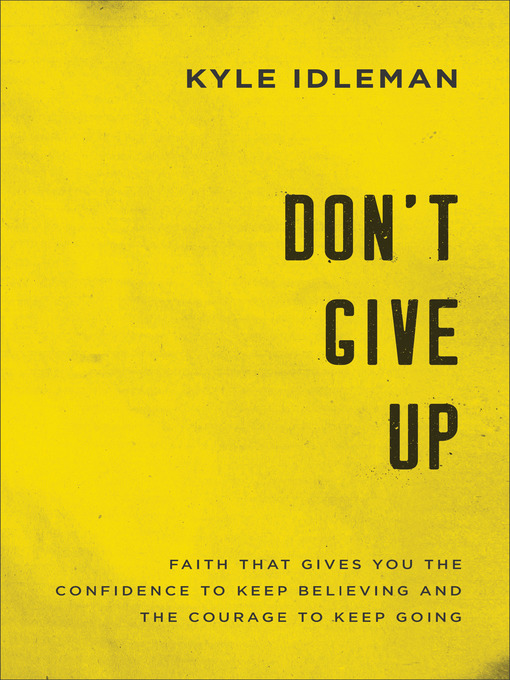 Title details for Don't Give Up by Kyle Idleman - Available